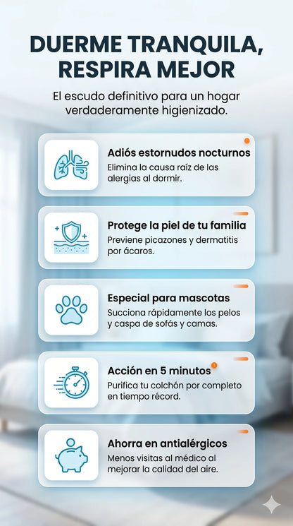 Aspiradora DeepClean Pro™: Elimina el 99% de los ácaros invisibles.